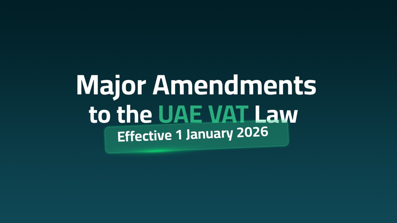 Major Amendments to the UAE VAT Law – Effective 1 January 2026